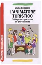 Guida pratica per essere un animatore turistico professionista